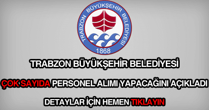 Trabzon Büyükşehir Belediyesi eleman, memur, işçi ve personel alımı