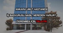 Ankara umut hastanesi iş başvurusu