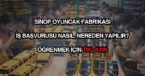 Sinop oyuncak fabrikası iş başvurusu