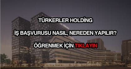 Türkerler Holding iş başvurusu